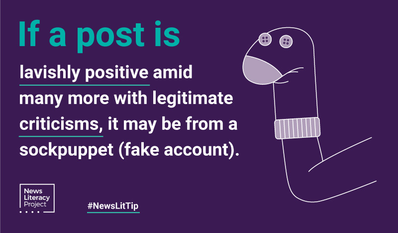 If a post is lavishly positive amid many more with legitimate criticisms, it may be from a sockpuppet (fake account).