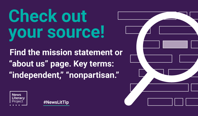 Check out your source! Find the mission statement or "about us" page. Key terms: "independent," "nonpartisan."