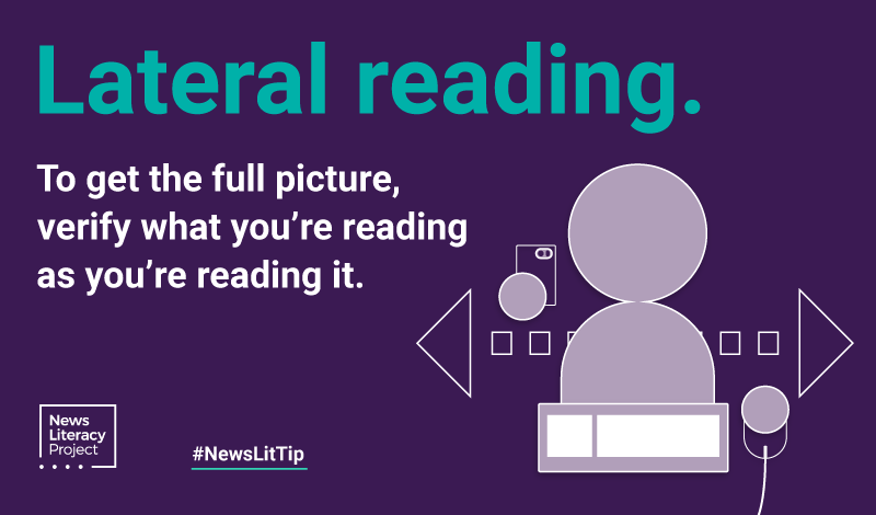 Lateral reading: To get the full picture, verify what you're reading as you're reading it.
