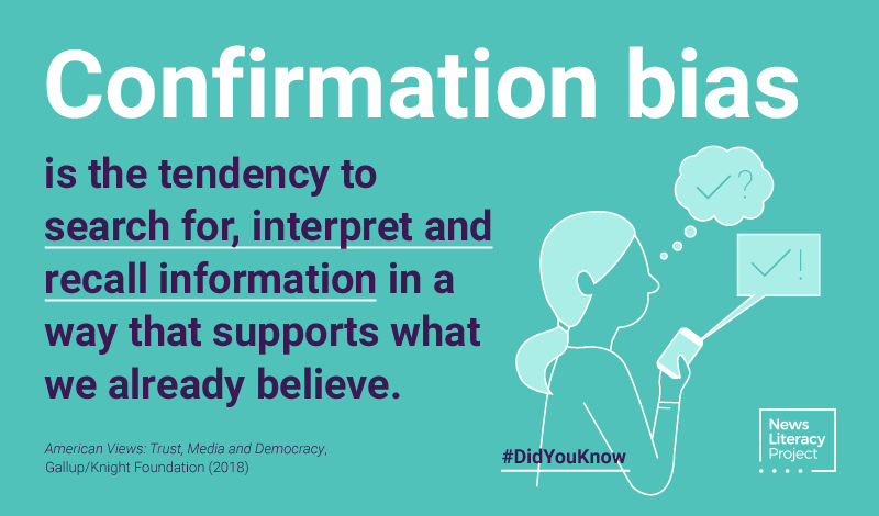 Did you know? Confirmation bias is the tendancy to search for, interpret and recall information in a way that supports what we already believe.