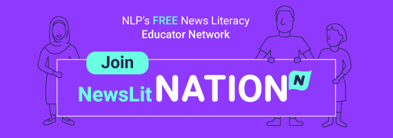 NLP's FREE News Literacy Educator Network. Join NewsLit Nation.