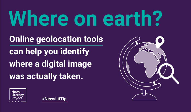 News Lit Tip: Where on earth? Online geolocation tools can help you identify where a digital image was actually taken.