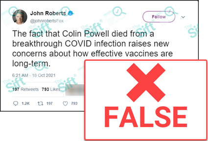 A tweet from John Roberts (@johnrobertsFox) that says, “The fact that Colin Powell died from a breakthrough COVID infection raises new concerns about how effective vaccines are long-term.” The News Literacy Project has added a label that says “FALSE.”