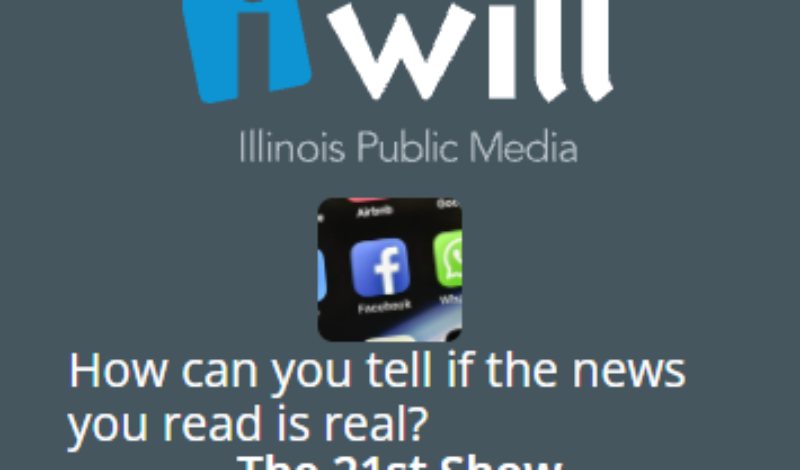 Illinois Public Media - How can you tell if the news you read is real?