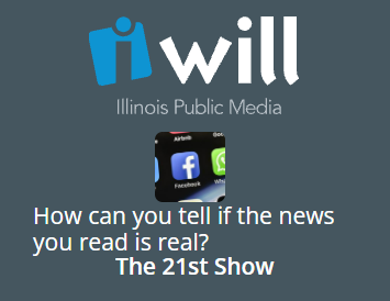 Illinois Public Media - How can you tell if the news you read is real?