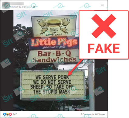 A Facebook post of a photo that shows a barbecue restaurant sign that reads “We serve pork we do not serve sheep, so take off the stupid mask.” The News Literacy Project has added a label that says “FAKE.”