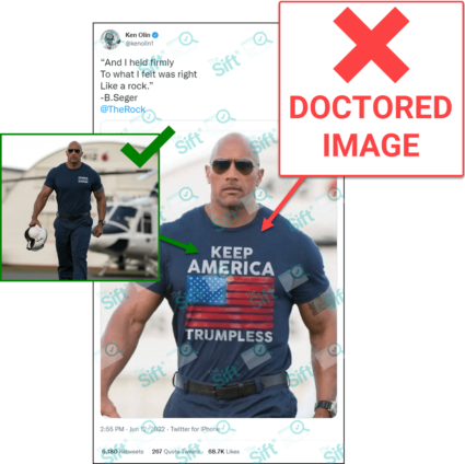 A tweet that says, ““And I held firmly, To what I felt was right, Like a rock.” -B.Seger @TheRock.” The post includes a photo of the actor Dwayne “The Rock” Johnson appearing to wear a t-shirt with an American flag and the message “Keep America Trumpless.” The News Literacy Project has added a label that says, “DOCTORED IMAGE.”