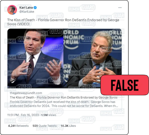 A tweet from unsuccessful Arizona Republican gubernatorial candidate Kari Lake reads, “The Kiss of Death — Florida Governor Ron DeSantis Endorsed by George Soros” and includes a link to the conspiracy website The Gateway Pundit. The News Literacy Project has added a label that says, “FALSE.” 