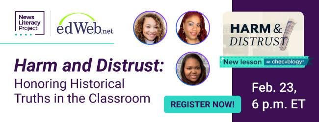 Harm and Distrust: Honoring Historical Truths in the Classroom. February 23 at 6pm ET. Register now.