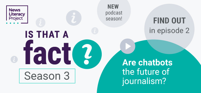 Is that a fact? New podcast season. Are chatbots the future of journalism? Find out in episode 2.