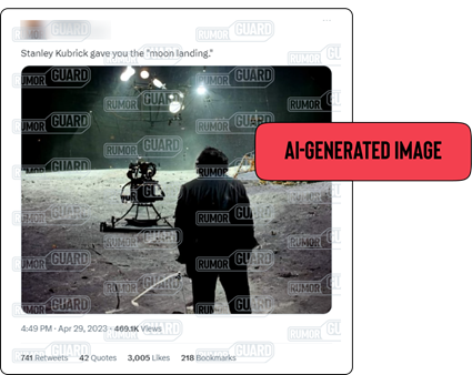 A tweet that says, “Stanley Kubrick gave you the ‘moon landing’” and features an image of what appears to be Kubrick, a famed director and filmmaker who died in 1999, observing a movie set designed to look like the historic 1969 moon landing. The News Literacy Project has added a label that says, “AI-GENERATED IMAGE.”