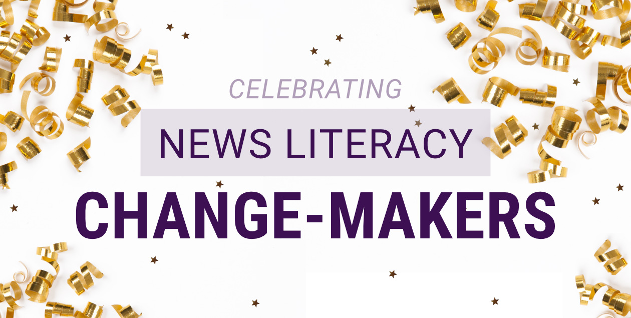 Celebrating our 2023 News Literacy Change-Makers