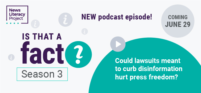 Is that a fact? Season 3. New podcast episode! Coming June 29. Could lawsuits meant to curb disinformation hurt press freedom?