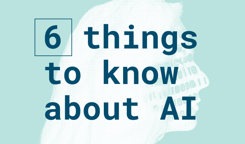 6 things to know about AI