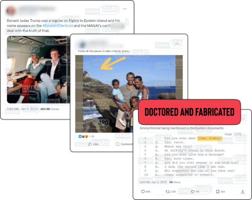 A collage of three screenshots shows a post on X featuring an image that appears to show former President Donald Trump with the late sex offender Jeffrey Epstein that reads, “Donald Judas Trump was a regular on flights to Epstein Island and his name appears on the #EpsteinClientList and the MAGAt’s can’t deal with the truth of that,” and a Facebook post featuring images that appear to show the Obama family on a coastline with a building from Epstein’s private island in the background that reads, “Outta all the places to take a family photo.” Another X post says, “Jimmy Kimmel being mentioned in the Epstein documents” with what appears to be a screenshot of a court document. The News Literacy Project has added a label that says, “DOCTORED AND FABRICATED.”