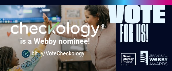 A banner ad by the News Literacy Project announces that Checkology is a Webby Award nominee and asks readers to vote for Checkology. The URL for the web page to vote is bit.ly/VoteCheckology.