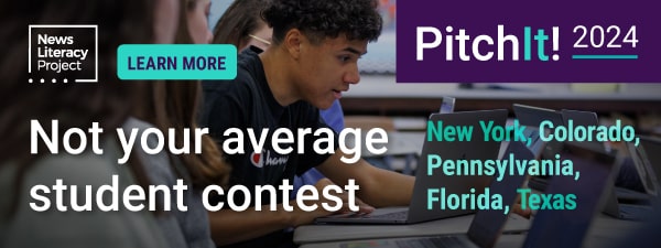 A News Literacy Project ad for the PitchIt! 2024 contest says, “Not your average student contest” and lists participating states: Colorado, Florida, New York, and Texas.