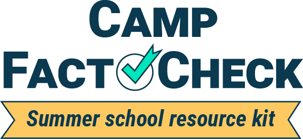 Camp Fact-Check. Summer school resource kit.
