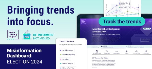 A banner ad from the News Literacy Project that features a computer screen showing Misinformation Dashboard: Election 2024. The ad also includes a turquoise button that reads 'Track the trends,' a small ballot box with the word 'Vote' and the tagline 'Be Informed Not Misled' next to it, and the NLP logo.