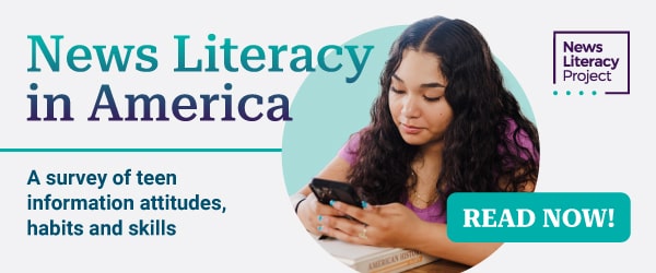 A banner ad from the News Literacy Project shows a teenager looking at her phone, with the title 'News Literacy in America,' the subtitle 'A survey of teen information attitudes, habits and skills,' and a 'READ NOW!' button.