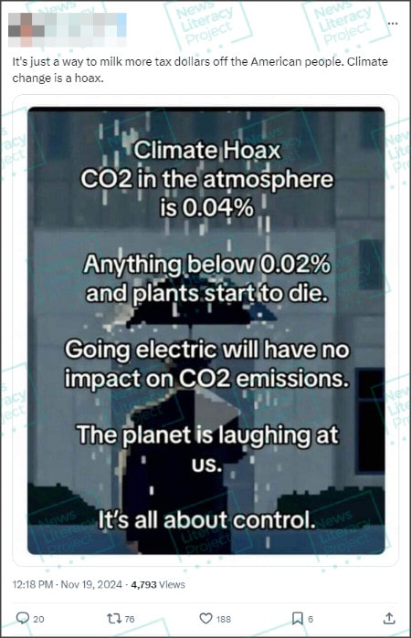 A screenshot of an X post says, “It’s just a way to milk more tax dollars off the American people. Climate change is a hoax.” The post also shares a meme with an illustration of a person holding an umbrella in the rain and text that says, “Climate Hoax CO2 in the atmosphere is 0.04%. Anything below 0.02% and plants start to die. Going electric will have no impact on CO2 emissions. The planet is laughing at us. It’s all about control.”