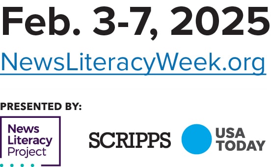 Feb. 3-7, 2025. Learn more at newsliteracyweek.org. Presented by the News Literacy Project, The E.W. Scripps Company and USA Today.