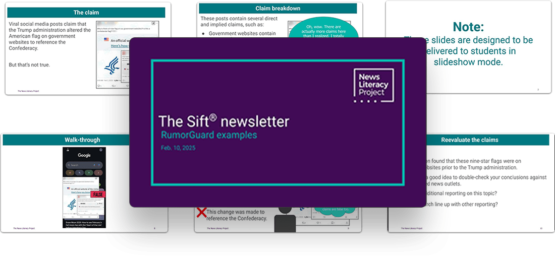 A collage of seven RumorGuard teaching slides from the News Literacy Project’s Sift newsletter. The slides include instructions for viewing the slides when presenting to students, a breakdown of a false claim, a screenshot of a walk-through video and tips for reevaluating a claim.