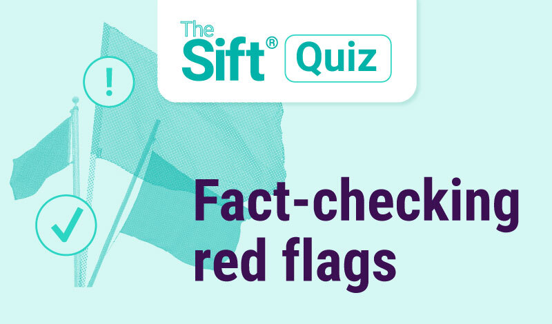 The Sift Quiz. Fact-checking red flags