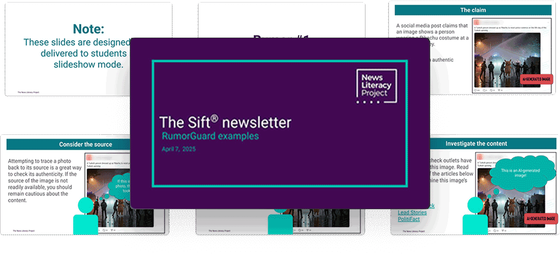 A collage of seven RumorGuard teaching slides from the News Literacy Project’s Sift newsletter on April 7, 2025. The slides include a breakdown of a false claim and guidance for examining a source.