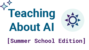 Teaching About AI: Summer School Edition