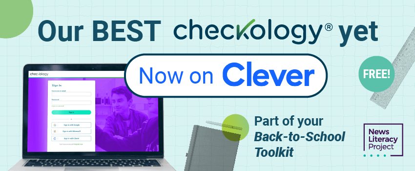 Our BEST Checkology yet, now on Clever. Part of your Back-to-School Toolkit. Free! In the corner is NLP's logo.