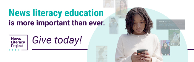 News literacy education is more important than ever. Give today!