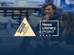 Anthem Awards 2025 Finalist. The News Literacy Project.